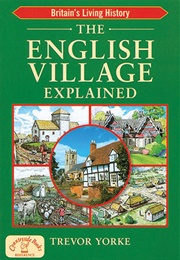 The English Village Explained (Trevor Yorke)