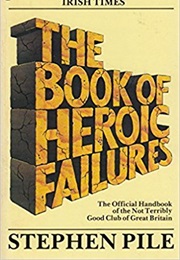 The Book of Heroic Failures (Stephen Pile)