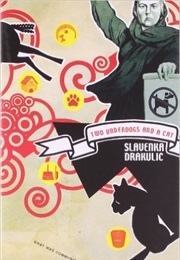 Two Underdogs and a Cat: Three Reflections on Communism (Slavenka Drakulić)