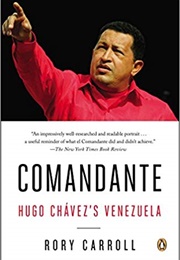 Comandante: Hugo Chávez&#39;s Venezuela (Rory Carroll)