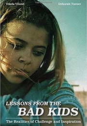 Lessons From the Bad Kids: The Realities of Challenge and Inspiration (Vonda Viland & Deborah Turner)