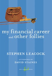 My Financial Career and Other Follies (Stephen Leacock)