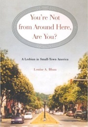 You're Not From Around Here, Are You? (Louise A. Blum)