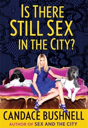 Is There Still Sex in the City? (Candace Bushnell)