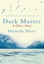 Dark Matter (Michelle Paver)