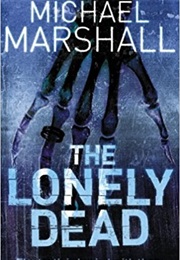The Lonely Dead (Michael Marshall)