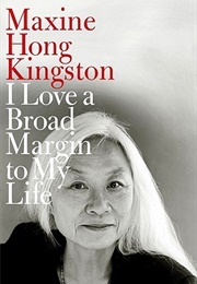 I Love a Broad Margin to My Life (Maxine Hong Kingston)