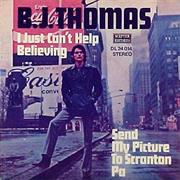 B.J. Thomas "I Just Can't Help Believing