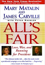 All's Fair: Love, War, and Running for President (Mary Matalin)