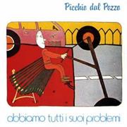 Picchio Dal Pozzo - Abbiamo Tutti I Suoi Problemi