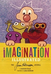 Imagination Illustrated: The Jim Henson Journal (Karen Falk)