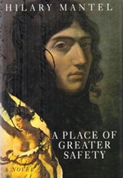 A Place of Greater Safety (Hilary Mantel)