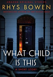 What Child Is This (Rhys Bowen)