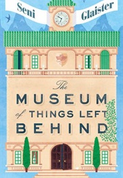 The Museum of Things Left Behind (Seni Glaister)