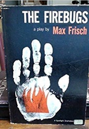 Biederman and the Firebugs (Max Frisch)