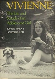 Vivienne: The Life and Suicide of an Adolescent Girl (John E. MacK)