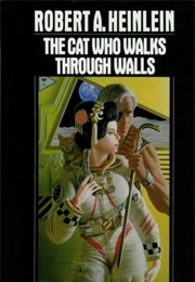 The Cat Who Walks Through Walls (Robert A. Heinlein)