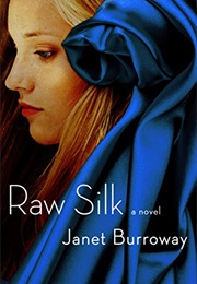 Raw Silk (Janet Burroway)