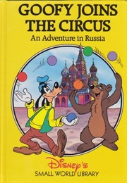 Goofy Joins the Circus:  an Adventure in Russia (Walt Disney Books)