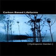 Carbon Based Lifeforms - [Hydroponic Garden]