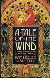A Tale of the Wind: A Novel of 19th Century France