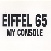 My Console - Eiffel 65
