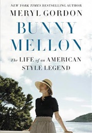 Bunny Mellon: The Life of an American Style Legend (Meryl Gordon)
