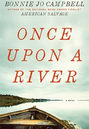 Michigan: Once Upon a River (Bonnie Jo Campbell)