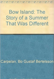 Bow Island : The Story of a Summer That Was Different (Bo Carpelan)
