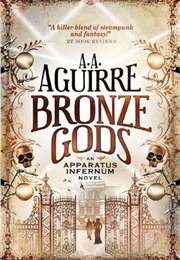 Bronze Gods (A.A. Aguirre)