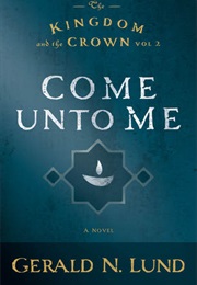 Come Unto Me (Gerald Lund)