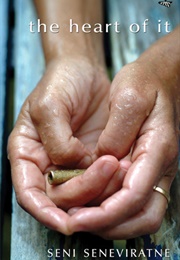 The Heart of It (Seni Seneviratne)