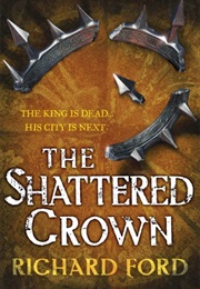 The Shattered Crown (Freehaven #2) (Richard Ford)
