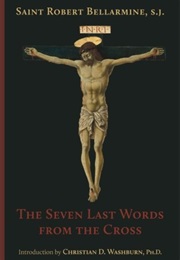 The Seven Last Words From the Cross (St. Robert Bellarmine)