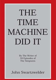 The Time Machine Did It (John Swartzwelder)