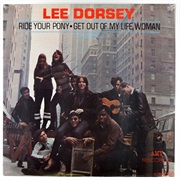 Lee Dorsey - Ride Your Pony • Get Out of My Life Woman