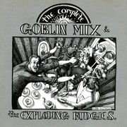 Goblin Mix & the Exploding Budgies - The Complete Goblin Mix & the Exploding Budgies