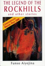 The Legend of the Rockhills and Other Stories (Funso Aiyejina)