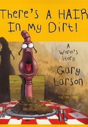 There's a Worm in My Dirt (Gary Larson)