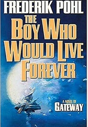 The Boy Who Would Live Forever (Frederick Pohl)