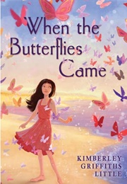 When the Butterflies Came (Kimberly Griffiths Little)