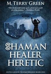 Shaman, Healer, Heretic (Terry M. Green)