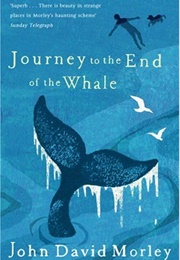 Journey to the End of the Whale (John David Morley)