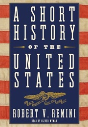 A Short History of the United States (Robert V. Remini)