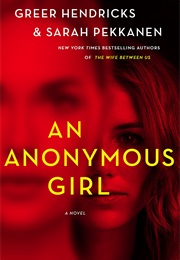 An Anonymous Girl (Greer Hendricks and Sarah Pekkanen)