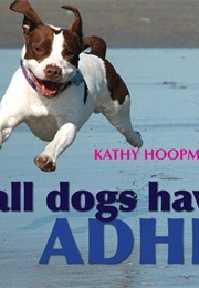 All Dogs Have ADHD (Kathy Hoopmann)