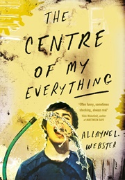 The Centre of My Everything (Allayne Webster)