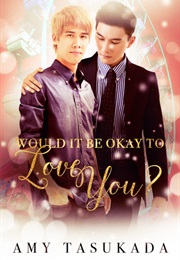 Would It Be Okay to Love You? (Amy Tasukada)