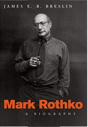 Mark Rothko: A Biography (James E. B. Breslin)