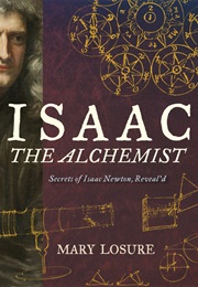 Isaac the Alchemist: Secrets of Isaac Newton, Reveal&#39;d (Mary Losure)
